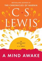  A Mind Awake: An Anthology of C. S. Lewis 