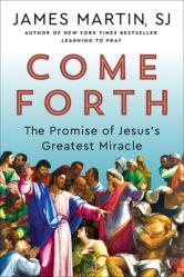  Come Forth: The Promise of Jesus\'s Greatest Miracle 