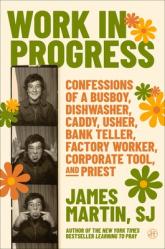  Work in Progress: Confessions of a Paperboy, Lawnmower, Busboy, Dishwasher, Caddy, Usher, Waiter, Bank Teller, Assembly-Line Worker, Corporate Tool, a 