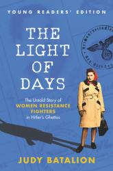  The Light of Days Young Readers\' Edition: The Untold Story of Women Resistance Fighters in Hitler\'s Ghettos 