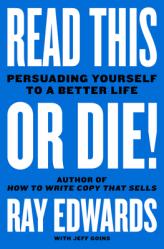  Read This or Die!: Persuading Yourself to a Better Life 