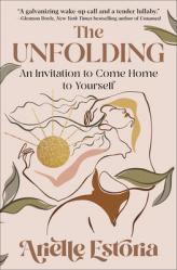  The Unfolding: An Invitation to Come Home to Yourself 