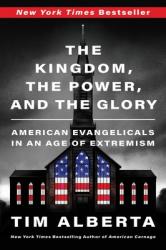  The Kingdom, the Power, and the Glory: American Evangelicals in an Age of Extremism 