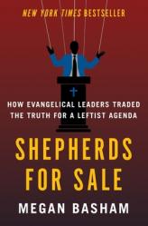  Shepherds for Sale: How Evangelical Leaders Traded the Truth for a Leftist Agenda 