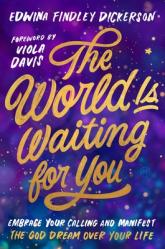  The World Is Waiting for You: Embrace Your Calling and Manifest the God Dream Over Your Life 