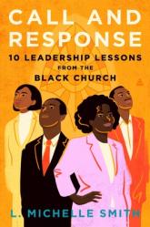  Call and Response: 10 Leadership Lessons from the Black Church 