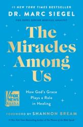  The Miracles Among Us: How God\'s Grace Plays a Role in Healing 