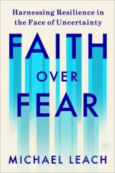  Faith Over Fear: Harnessing Resilience in the Face of Uncertainty 