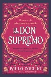  Supreme Gift, the / El Don Supremo (Spanish Edition): El Amor Es Lo M 