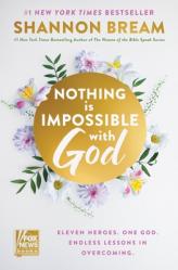 Nothing Is Impossible with God: Eleven Heroes. One God. Endless Lessons in Overcoming. 