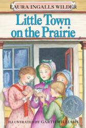  Little Town on the Prairie: A Newbery Honor Award Winner 