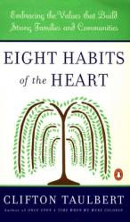  Eight Habits of the Heart: Embracing the Values that Build Strong Families and Communities 