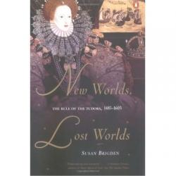  New Worlds, Lost Worlds: The Rule of the Tudors, 1485-1603 