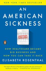  An American Sickness: How Healthcare Became Big Business and How You Can Take It Back 