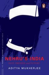  Nehru\'s India (the Most Definitive Book on Jawaharlal Nehru): Past, Present & Future 