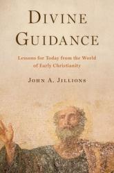  Divine Guidance: Lessons for Today from the World of Early Christianity 