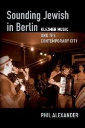  Sounding Jewish in Berlin: Klezmer Music and the Contemporary City 