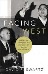  Facing West: American Evangelicals in an Age of World Christianity 