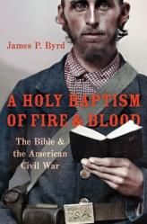  A Holy Baptism of Fire and Blood: The Bible and the American Civil War 