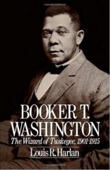  Booker T. Washington: The Wizard of Tuskegee 1901-1915 