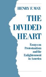  The Divided Heart: Essays on Protestantism and the Enlightenment in America 