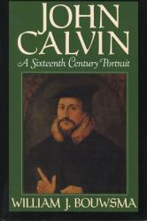  John Calvin: A Sixteenth-Century Portrait 