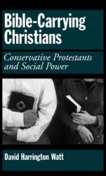  Bible-Carrying Christians: Conservative Protestants and Social Power 