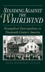  Standing Against the Whirlwind: Evangelical Episcopalians in Nineteenth-Century America 