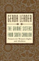  The Grimke Sisters from South Carolina: Pioneers for Woman\'s Rights and Abolition 