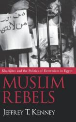  Muslim Rebels: Kharijites and the Politics of Extremism in Egypt 