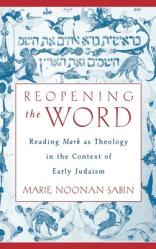  Reopening the Word: Reading Mark as Theology in the Context of Early Judaism 