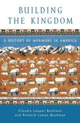  Building the Kingdom: A History of Mormons in America 