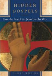  Hidden Gospels: How the Search for Jesus Lost Its Way 