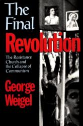  The Final Revolution: The Resistance Church and the Collapse of Communism 