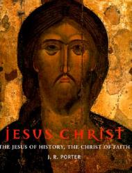  Jesus Christ: The Jesus of History, the Christ of Faith 