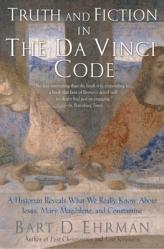  Truth and Fiction in the Da Vinci Code: A Historian Reveals What We Really Know about Jesus, Mary Magdalene, and Constantine 