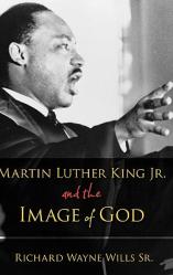  Martin Luther King, Jr., and the Image of God 