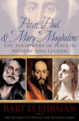  Peter, Paul, and Mary Magdalene: The Followers of Jesus in History and Legend 