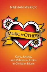  Music for Others: Care, Justice, and Relational Ethics in Christian Music 
