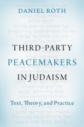  Third-Party Peacemakers in Judaism: Text, Theory, and Practice 