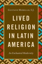 Lived Religion in Latin America: An Enchanted Modernity 