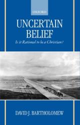  Uncertain Belief: Is It Rational to Be a Christian? 