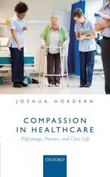  Compassion in Healthcare: Pilgrimage, Practice, and Civic Life 