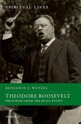  Theodore Roosevelt: Preaching from the Bully Pulpit 