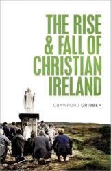  The Rise and Fall of Christian Ireland 