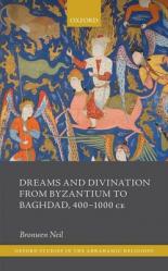  Dreams and Divination from Byzantium to Baghdad, 400-1000 CE 