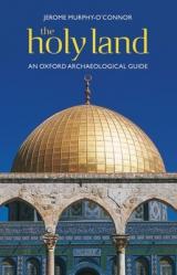  The Holy Land: An Oxford Archaeological Guide from Earliest Times to 1700 