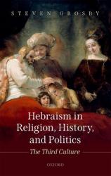  Hebraism in Religion, History, and Politics: The Third Culture 