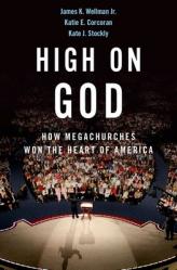  High on God: How Megachurches Won the Heart of America 