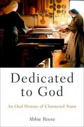  Dedicated to God: An Oral History of Cloistered Nuns 